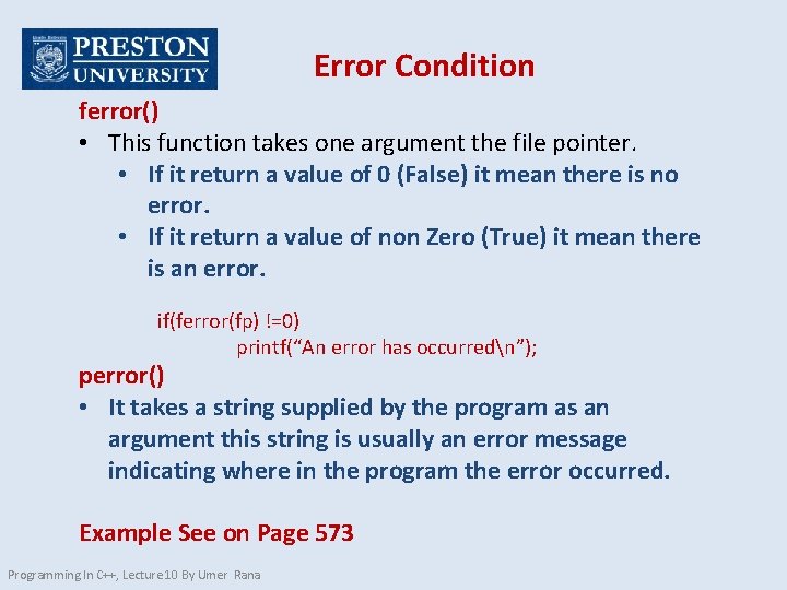 Error Condition ferror() • This function takes one argument the file pointer. • If