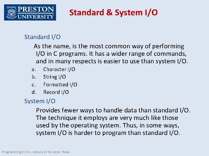 Standard & System I/O Standard I/O As the name, is the most common way
