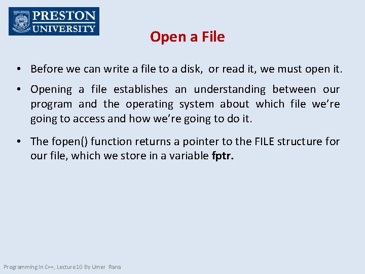 Open a File • Before we can write a file to a disk, or