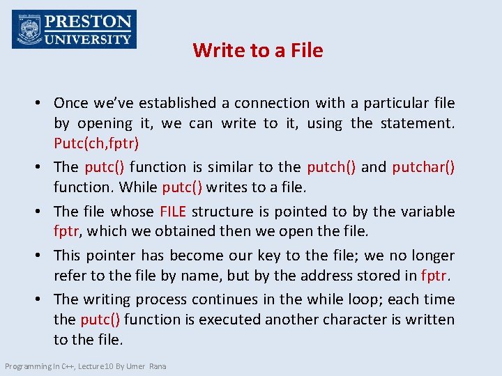 Write to a File • Once we’ve established a connection with a particular file