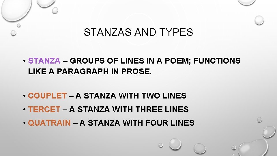STANZAS AND TYPES • STANZA – GROUPS OF LINES IN A POEM; FUNCTIONS LIKE