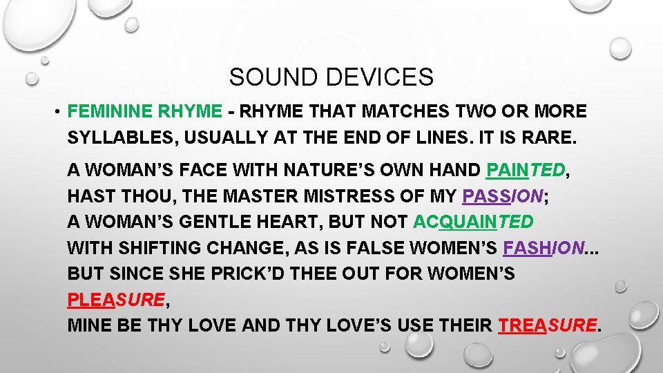SOUND DEVICES • FEMININE RHYME - RHYME THAT MATCHES TWO OR MORE SYLLABLES, USUALLY