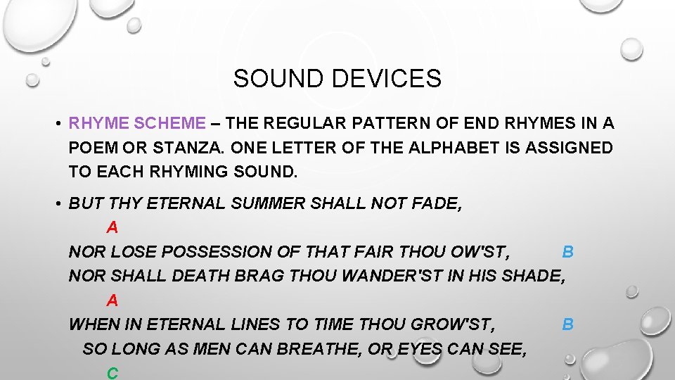 SOUND DEVICES • RHYME SCHEME – THE REGULAR PATTERN OF END RHYMES IN A