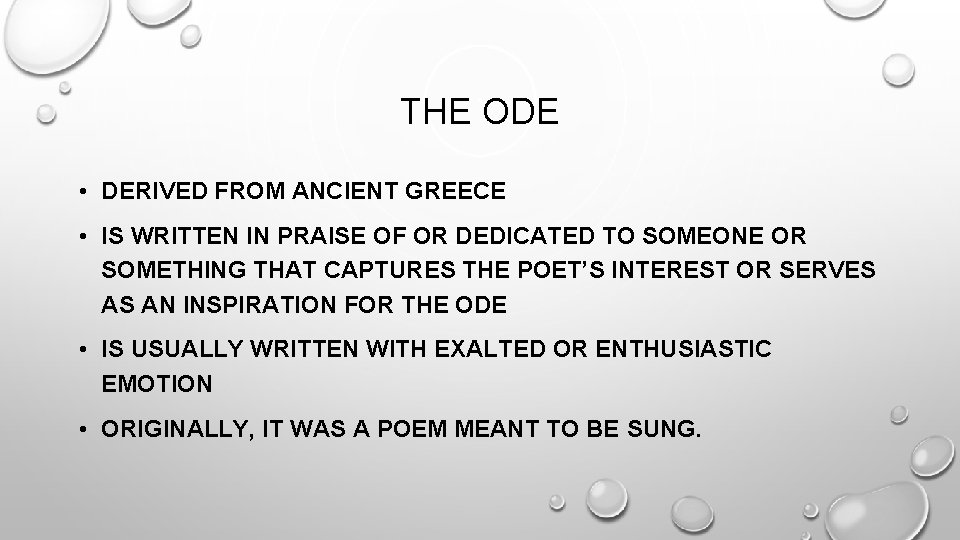 THE ODE • DERIVED FROM ANCIENT GREECE • IS WRITTEN IN PRAISE OF OR