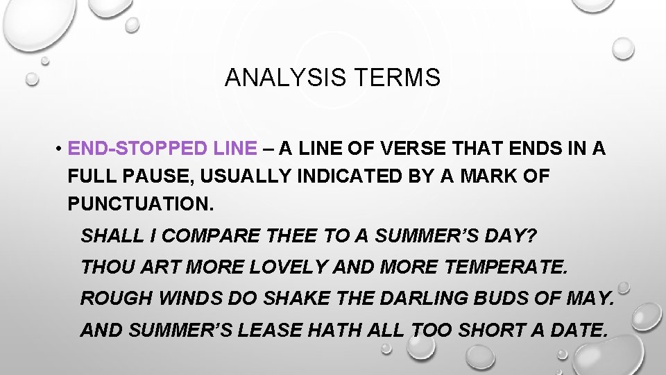 ANALYSIS TERMS • END-STOPPED LINE – A LINE OF VERSE THAT ENDS IN A