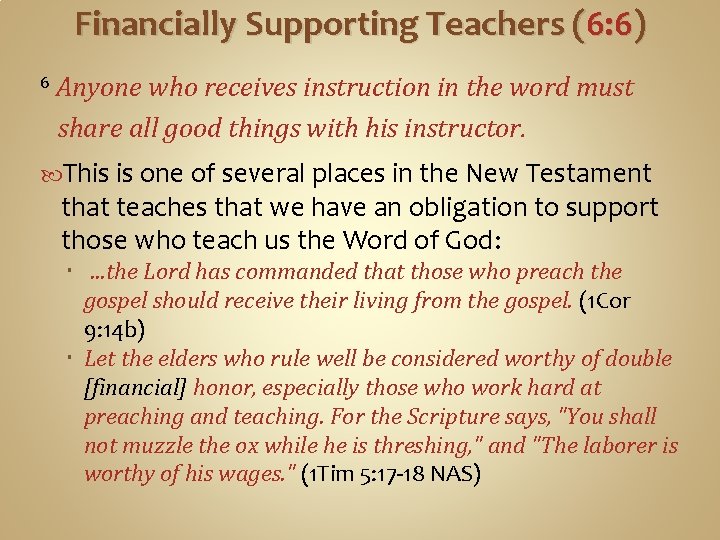 Financially Supporting Teachers (6: 6) 6 Anyone who receives instruction in the word must