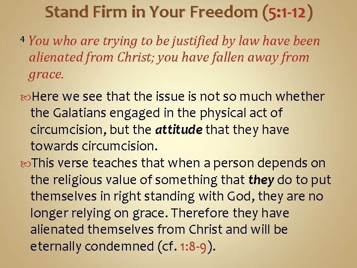 Stand Firm in Your Freedom (5: 1 -12) 4 You who are trying to