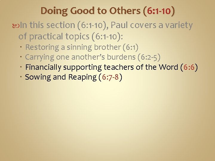 Doing Good to Others (6: 1 -10) In this section (6: 1 -10), Paul