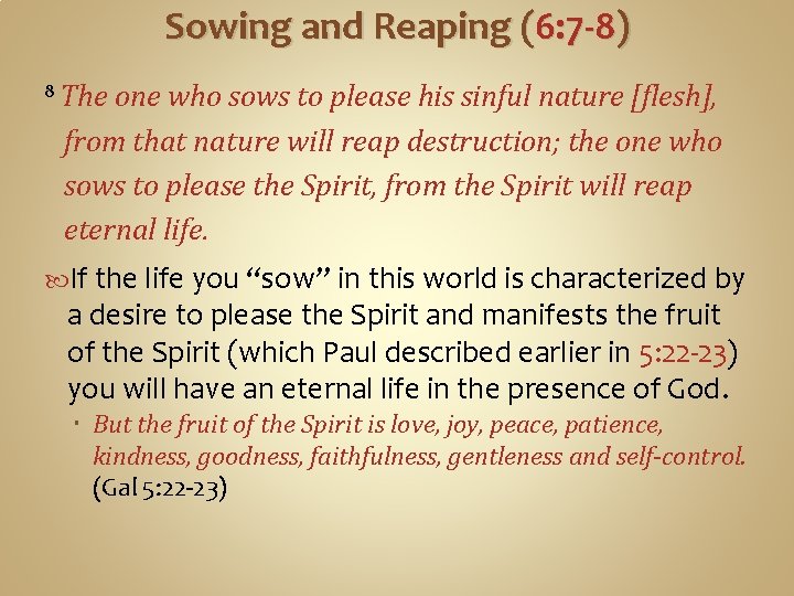 Sowing and Reaping (6: 7 -8) 8 The one who sows to please his