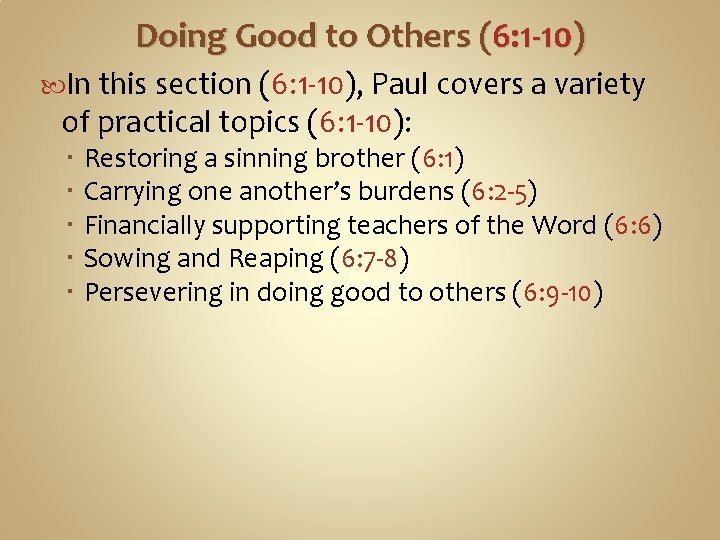 Doing Good to Others (6: 1 -10) In this section (6: 1 -10), Paul