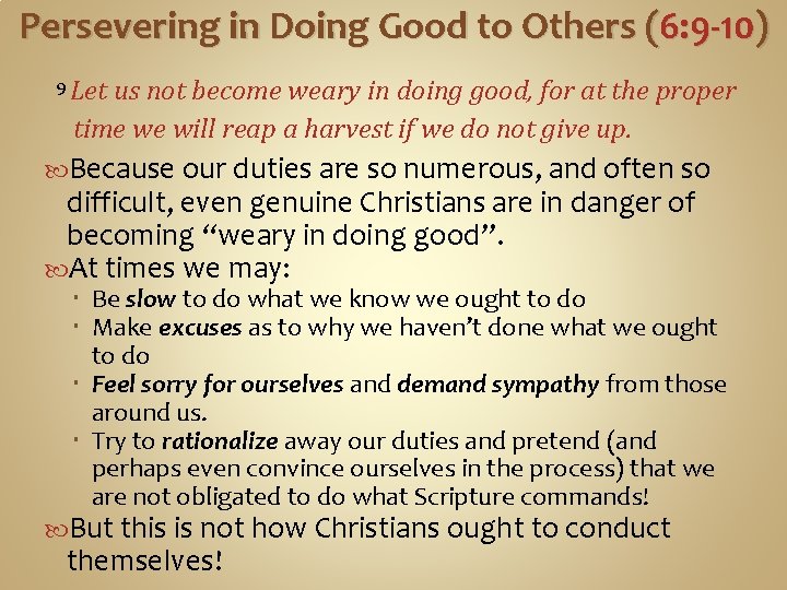 Persevering in Doing Good to Others (6: 9 -10) 9 Let us not become