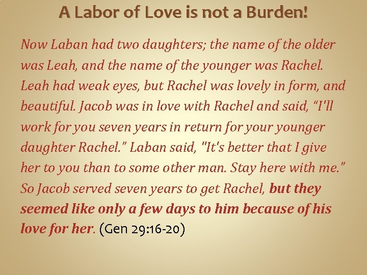 A Labor of Love is not a Burden! Now Laban had two daughters; the