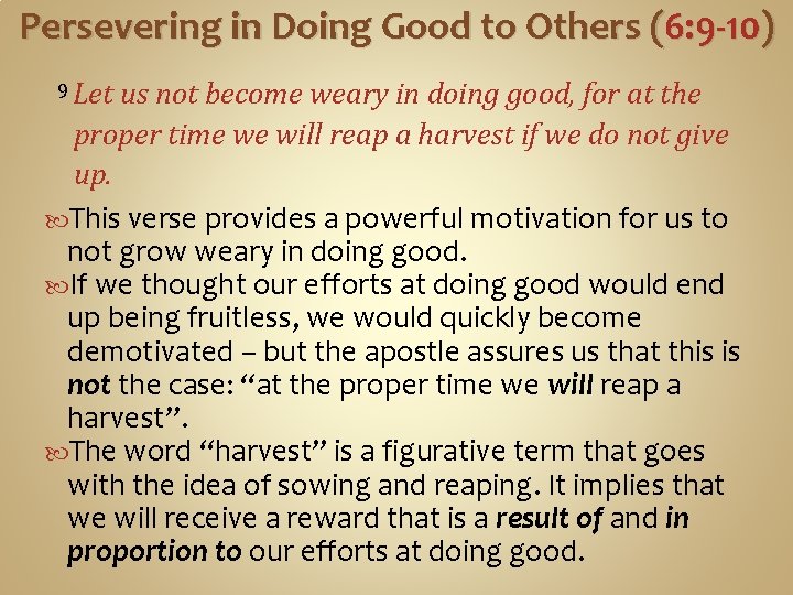 Persevering in Doing Good to Others (6: 9 -10) 9 Let us not become