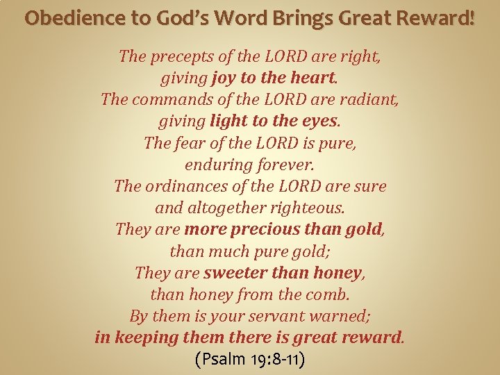 Obedience to God’s Word Brings Great Reward! The precepts of the LORD are right,
