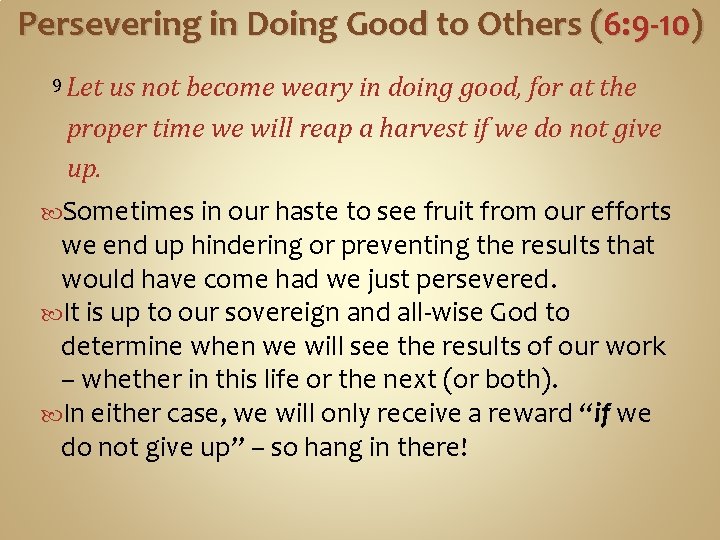 Persevering in Doing Good to Others (6: 9 -10) 9 Let us not become