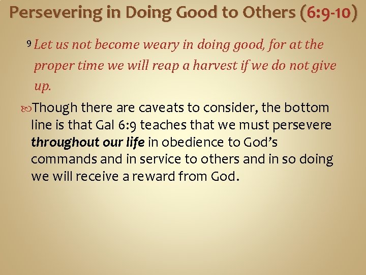 Persevering in Doing Good to Others (6: 9 -10) 9 Let us not become