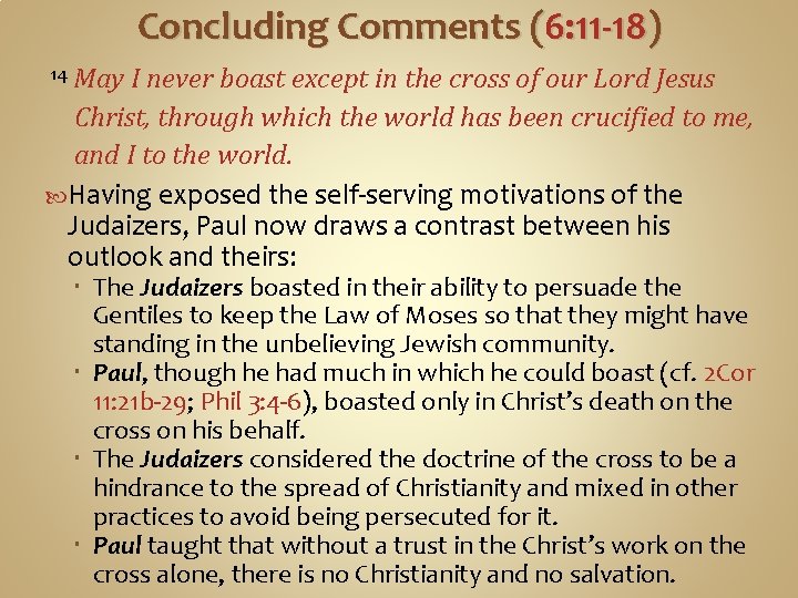 Concluding Comments (6: 11 -18) May I never boast except in the cross of