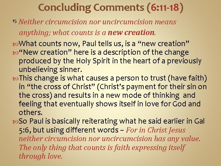 Concluding Comments (6: 11 -18) Neither circumcision nor uncircumcision means anything; what counts is