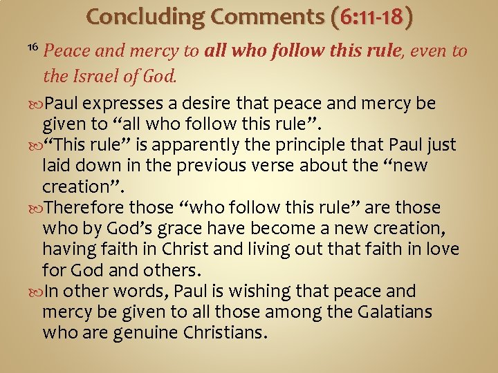 Concluding Comments (6: 11 -18) Peace and mercy to all who follow this rule,