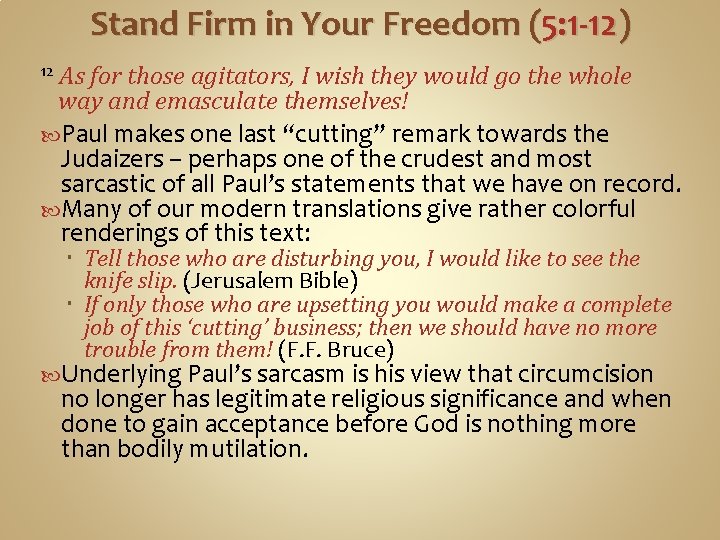 Stand Firm in Your Freedom (5: 1 -12) As for those agitators, I wish