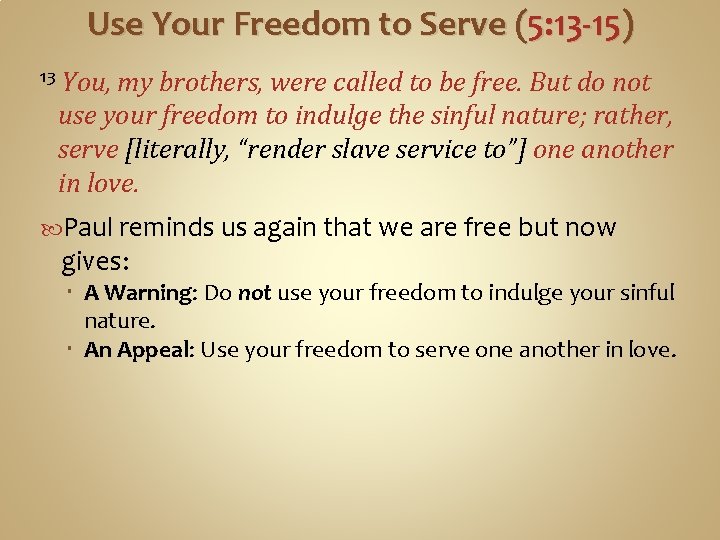 Use Your Freedom to Serve (5: 13 -15) 13 You, my brothers, were called