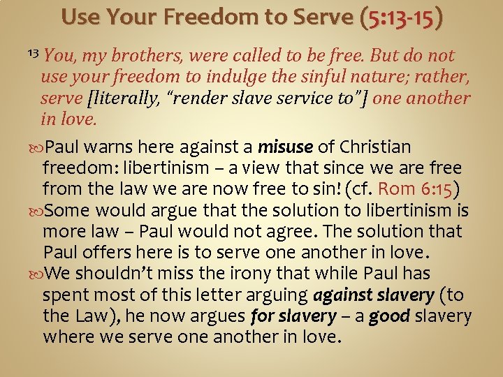 Use Your Freedom to Serve (5: 13 -15) You, my brothers, were called to