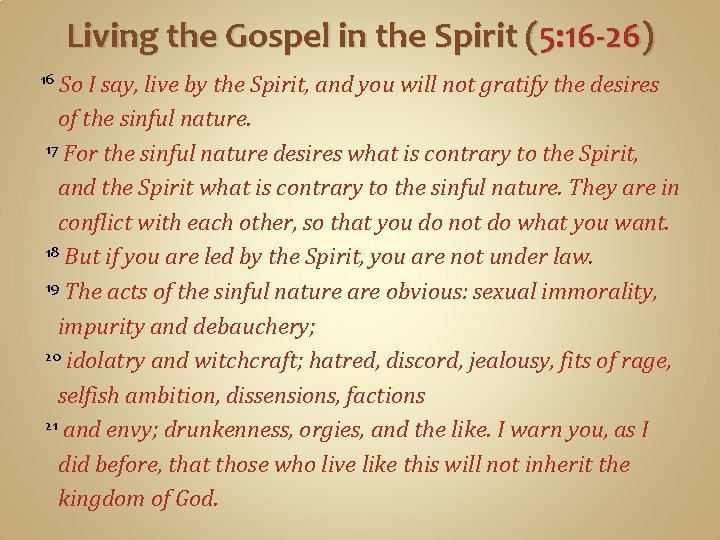 Living the Gospel in the Spirit (5: 16 -26) So I say, live by