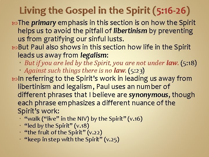 Living the Gospel in the Spirit (5: 16 -26) The primary emphasis in this