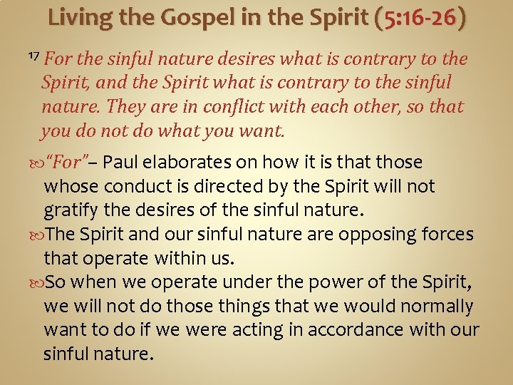 Living the Gospel in the Spirit (5: 16 -26) 17 For the sinful nature