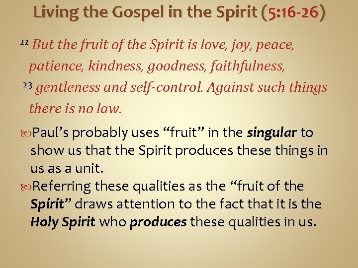 Living the Gospel in the Spirit (5: 16 -26) But the fruit of the