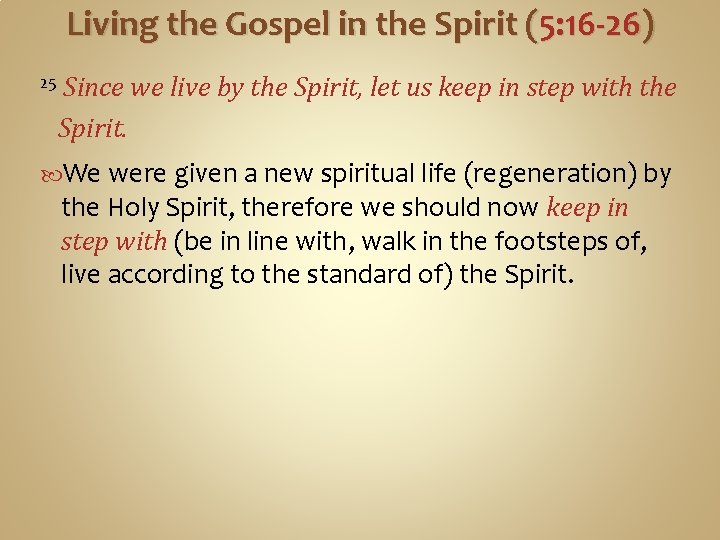 Living the Gospel in the Spirit (5: 16 -26) 25 Since we live by