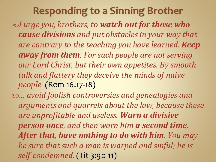 Responding to a Sinning Brother I urge you, brothers, to watch out for those