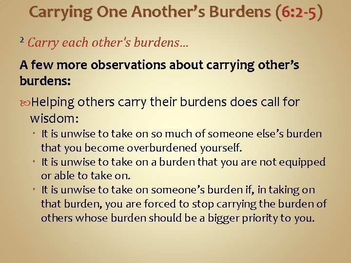 Carrying One Another’s Burdens (6: 2 -5) 2 Carry each other's burdens… A few