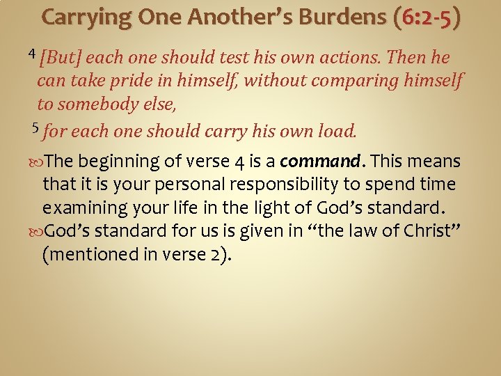 Carrying One Another’s Burdens (6: 2 -5) 4 [But] each one should test his