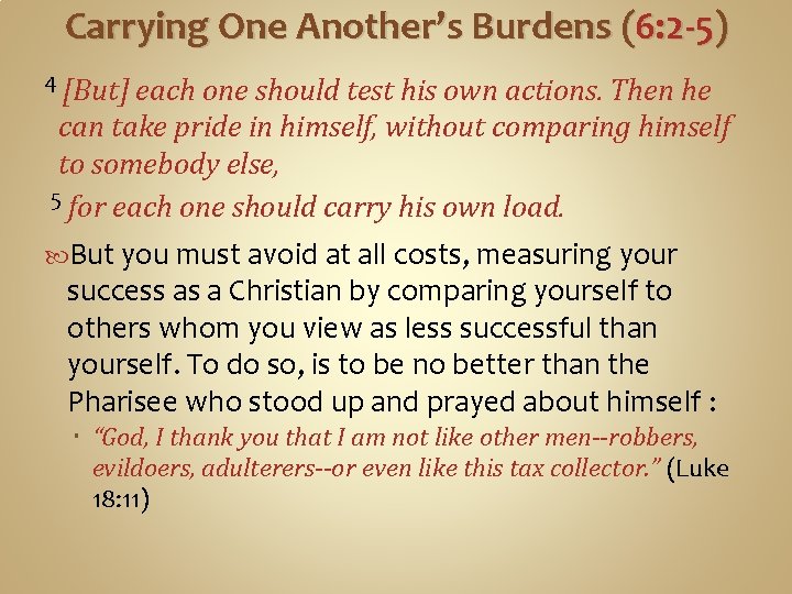 Carrying One Another’s Burdens (6: 2 -5) 4 [But] each one should test his