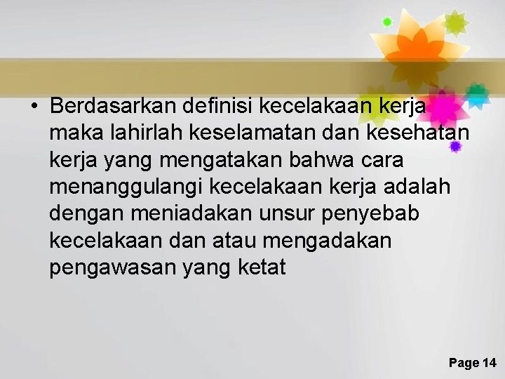  • Berdasarkan definisi kecelakaan kerja maka lahirlah keselamatan dan kesehatan kerja yang mengatakan