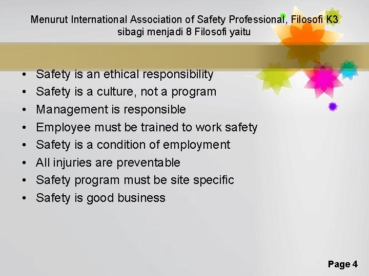 Menurut International Association of Safety Professional, Filosofi K 3 sibagi menjadi 8 Filosofi yaitu