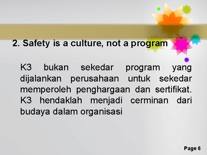 2. Safety is a culture, not a program K 3 bukan sekedar program yang
