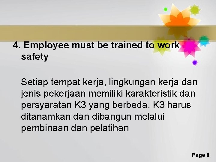 4. Employee must be trained to work safety Setiap tempat kerja, lingkungan kerja dan