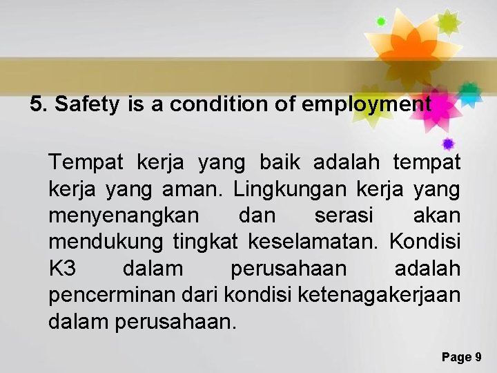 5. Safety is a condition of employment Tempat kerja yang baik adalah tempat kerja