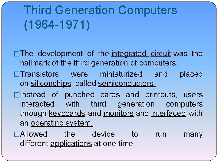 Third Generation Computers (1964 -1971) �The development of the integrated circuit was the hallmark