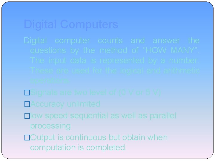 Digital Computers Digital computer counts and answer the questions by the method of “HOW