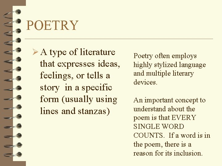 POETRY Ø A type of literature that expresses ideas, feelings, or tells a story