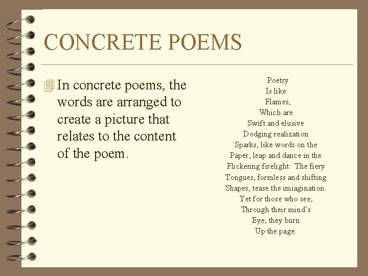 CONCRETE POEMS 4 In concrete poems, the words are arranged to create a picture