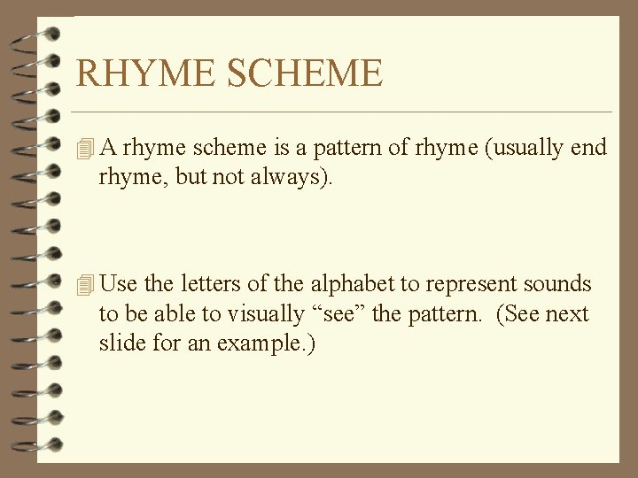 RHYME SCHEME 4 A rhyme scheme is a pattern of rhyme (usually end rhyme,