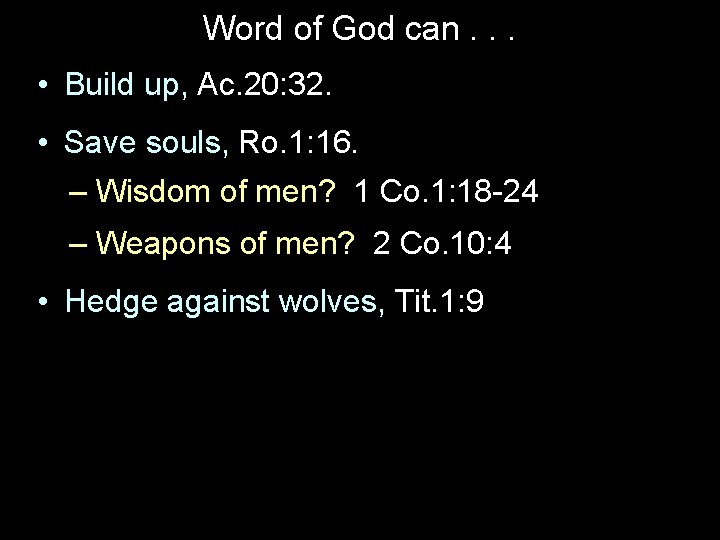 Word of God can. . . • Build up, Ac. 20: 32. • Save