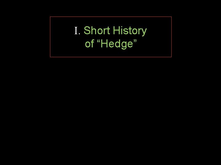 I. Short History of “Hedge” 