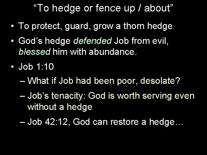 “To hedge or fence up / about” • To protect, guard, grow a thorn