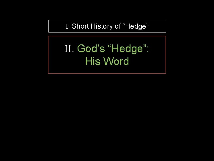 I. Short History of “Hedge” II. God’s “Hedge”: His Word 