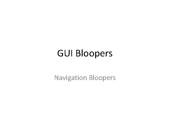 GUI Bloopers Navigation Bloopers 